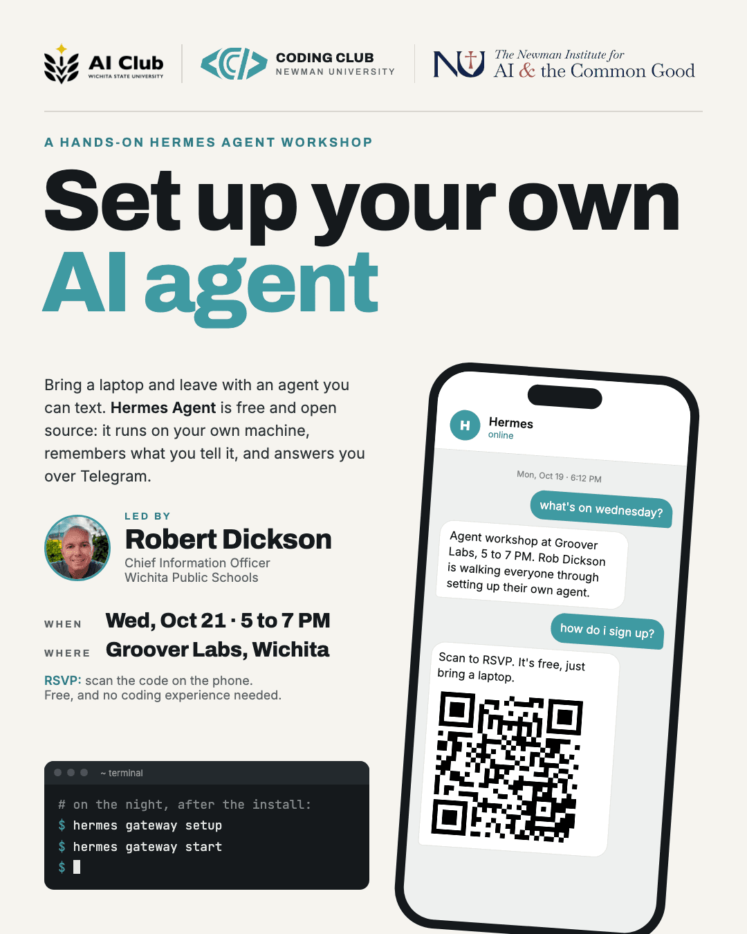 Flyer: A hands-on Hermes Agent workshop. Set up your own AI agent. Led by Robert Dickson, Chief Information Officer, Wichita Public Schools. Wed, Oct 21, 5 to 7 PM, Groover Labs, Wichita. With AI Club, Coding Club at Newman University and The Newman Institute for AI & the Common Good. RSVP by scanning the code.